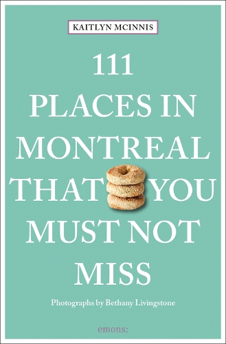 Бумажная книга «111 Places in Montreal That You Must Not Miss», авторов Бетани Ливингстон, Кейтлин МакИннис - фото №1