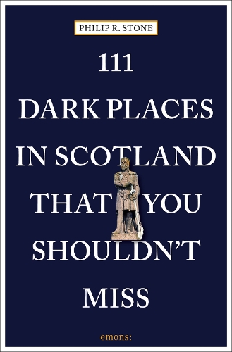 Бумажная книга «111 Dark Places in Scotland That You Shouldn't Miss», автор Филип Р. Стоун - фото №1