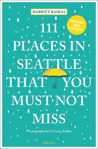 Бумажная книга «111 Places in Seattle That You Must Not Miss», автор Гарриет Баскас - фото №1