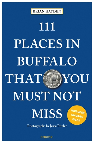 Бумажная книга «111 Places in Buffalo That You Must Not Miss», автор Брайан Хейден - фото №1