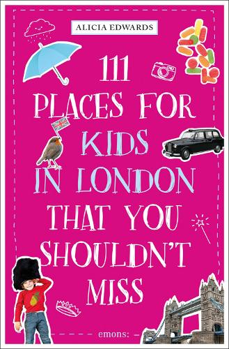 Бумажная книга «111 Places for Kids in London That You Shouldn't Miss», автор Алисия Эдвардс - фото №1