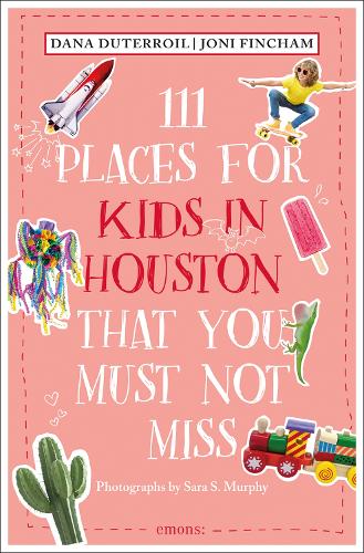 Бумажная книга «111 Places for Kids in Houston That You Must Not Miss», авторов Дана ДюТерройл, Джони Финчем - фото №1