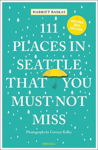 Бумажная книга «111 Places in Seattle That You Must Not Miss», автор Гарриет Баскас - фото №1