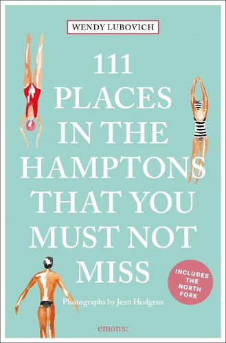 Бумажная книга «111 Places in the Hamptons That You Must Not Miss», автор Венди Любович - фото №1