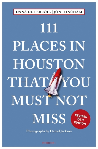 Паперова книга «111 Places in Houston That You Must Not Miss», авторів Дана ДюТерройл, Джоні Фінчем - фото №1