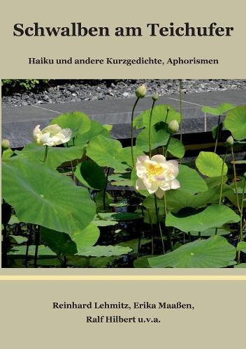 Бумажная книга «Schwalben am Teichufer: Haiku und andere Kurzgedichte, Aphorismen», авторов Эрика Маассен, Ральф Хильберт, Райнхард Лехмиц - фото №1