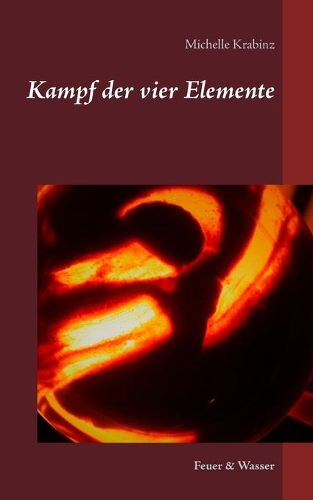 Паперова книга «Kampf der vier Elemente: Feuer & Wasser», автор Мішель Крабінц - фото №1