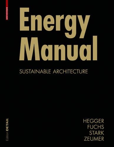 Бумажная книга «Energy Manual: Sustainable Architecture», авторов Манфред Хеггер, Мартин Цоймер, Маттиас Фокс, Томас Старк - фото №1