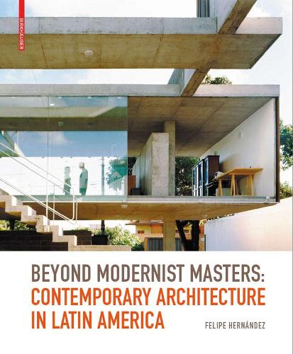 Бумажная книга «Beyond Modernist Masters: Contemporary Architecture in Latin America», автор Фелипе Ернандес - фото №1