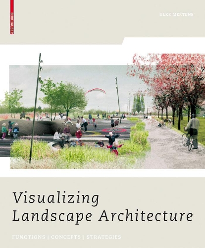 Паперова книга «Visualizing Landscape Architecture: Functions, Concepts, Strategies», автор Ельке Мертенс - фото №1