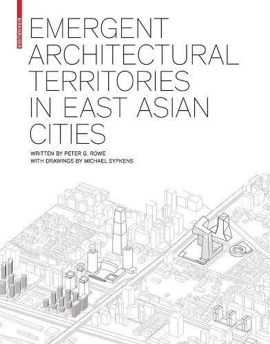 Бумажная книга «Emergent Architectural Territories in East Asian Cities», автор Питер Г. Роу - фото №1