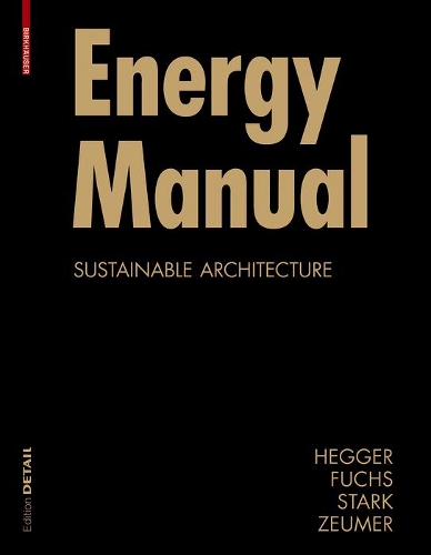 Бумажная книга «Energy Manual: Sustainable Architecture», авторов Манфред Хеггер, Мартин Цоймер, Маттиас Фокс, Томас Старк - фото №1