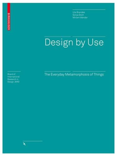 Бумажная книга «Design by Use: The Everyday Metamorphosis of Things», авторов Мириам Вендер, Соня Стич, Ута Брандес - фото №1