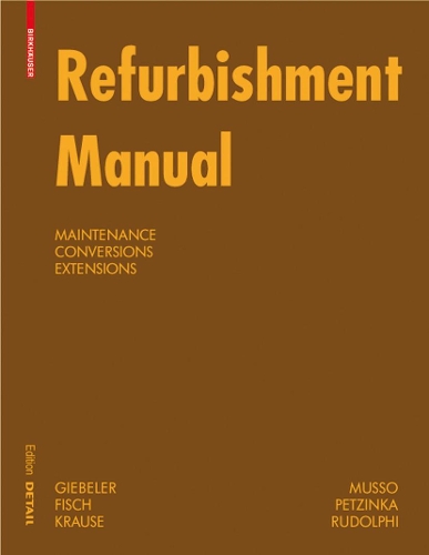 Бумажная книга «Refurbishment Manual: Maintenance, Conversions, Extensions», авторов Александр Рудольфи, Бернхард Ленц, Флориан Муссо, Георг Гибелер, Харальд Краузе, Райнер Фиш - фото №1