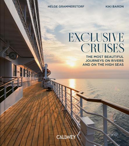 Бумажная книга «Exclusive Cruises: The Most Beautiful Journeys on Rivers and on the High Seas», автор Кики Барон - фото №1