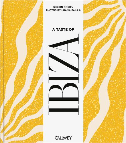 Бумажная книга «A Taste of Ibiza: Places of longing, original recipes and insider tips», автор Шерін Кнайфль - фото №1