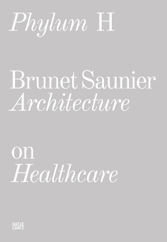 Бумажная книга «Phylum H (bilingual): Brunet Saunier Architecture on Healthcare», авторов Антуан Керссе, Brunet Saunier Architecture, Жером Брюне - фото №1