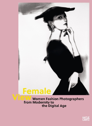 Бумажная книга «Female View : Women Fashion Photographers from Modernity to the Digital Age» - фото №1