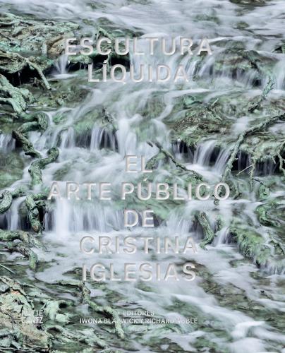 Паперова книга «Escultura Liquida (Spanish edition): El arte público de Cristina Iglesias», автор Івона Блейзвік - фото №1