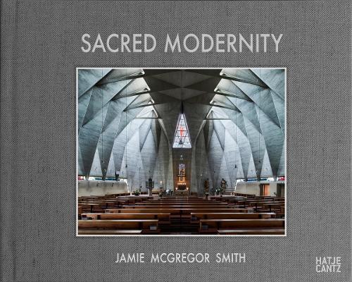 Бумажная книга «Sacred Modernity: The Holy Embrace of Modernist Architecture», автор Джейми МакГрегор Смит - фото №1