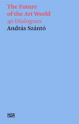 Бумажная книга «András Szántó: The Future of the Art World: 38 Dialogues», автор Андраш Санто - фото №1