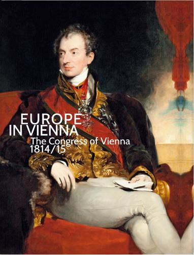 Бумажная книга «Europe in Vienna: The Congress of Vienna 1814/15», авторов Сабина Грабнер, Вернер Телеско - фото №1
