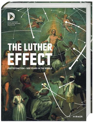 Бумажная книга «The Luther Effect: Protestantism - 500 Years in the World», автор Фонд Немецкого исторического музея - фото №1