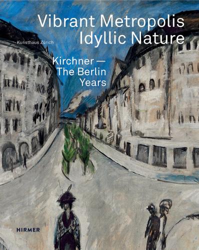 Бумажная книга «Vibrant Metropolis / Idyllic Nature: Kirchner - The Berlin Years», авторов Чарльз Вернер Хакстхаузен, Кристоф Беккер, Гюнтер Геркен, Карин Шик, Кунстхаус Цюрих, Мадгалена М. Мёллер, Мартина Пфистер, Сандра Джанфреда, Уве М. Шниде - фото №1
