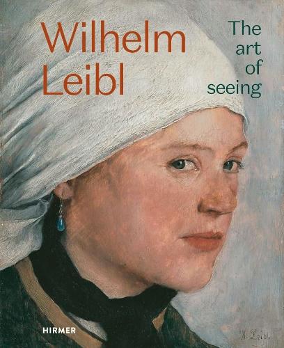 Бумажная книга «Wilhelm Leibl: The Art of Seeing», авторов Альбертина Вин, Бернхард фон Вальдкирх, Марианна фон Манштейн, Зюрихер Кунстгезельшафт - фото №1