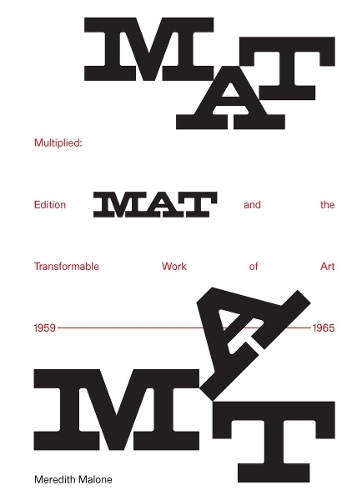 Паперова книга «Multiplied: Edition MAT and the Transformable Work of Art, 1959–1965», автор Мередіт Мелоун - фото №1