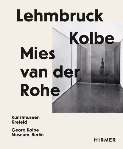Бумажная книга «Lehmbruck. Kolbe. Mies van der Rohe», авторов Сильвия Мартин, Джулия Воллнер - фото №1