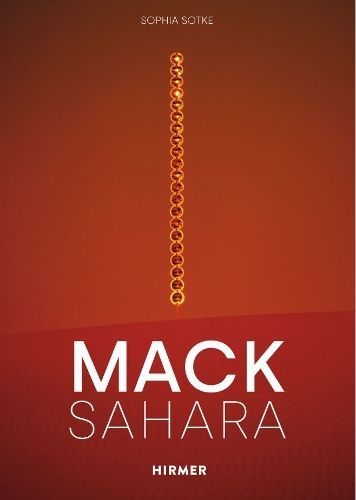 Бумажная книга «Mack - Sahara: From Zero to Land Art: Heinz Mack's "Sahara Project" (1959-1997)», автор София Сотке - фото №1