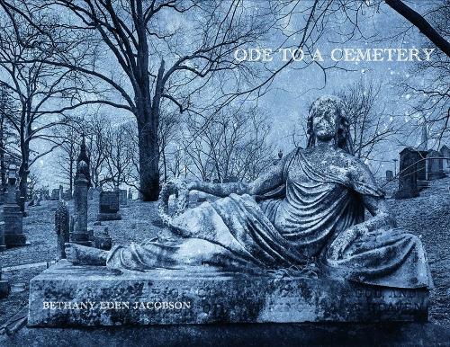 Бумажная книга «Bethany Eden Jacobson: Ode to a Cemetery», автор Коул Свенсен - фото №1