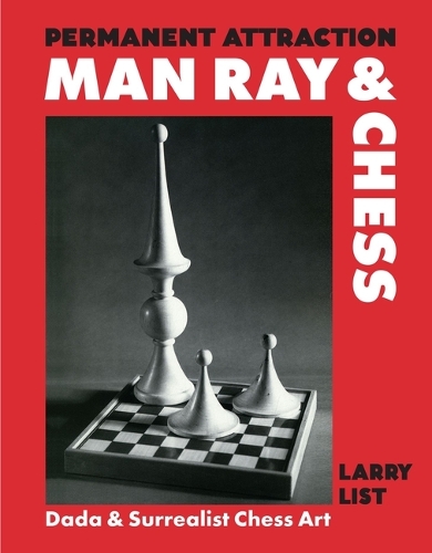 Паперова книга «Permanent Attraction: Man Ray & Chess: Dada & Surrealist Chess Art» - фото №1