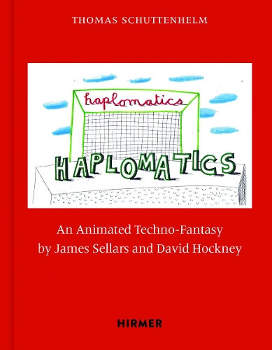 Бумажная книга «James Sellars and David Hockney: Haplomatics: An Animated Techno-Fantasy», автор Томас Шуттенхельм - фото №1