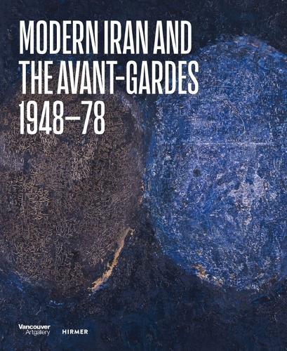 Паперова книга «Modern Iran and the Avant-gardes: 1948–78», авторів Алі Бахтіарі, Ганс Ульріх Обріст - фото №1