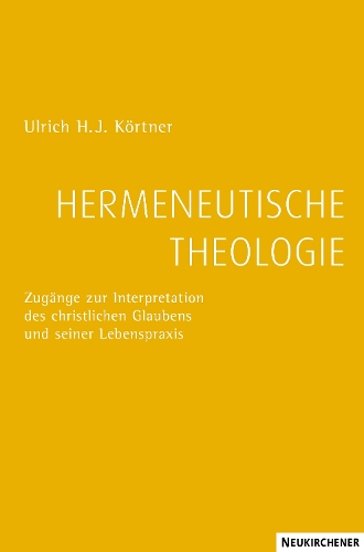 Бумажная книга «Hermeneutische Theologie: Zugänge zur Interpretation des christlichen Glaubens und seiner Lebenspraxis», автор Ульрих Х.Й. Кертнер - фото №1