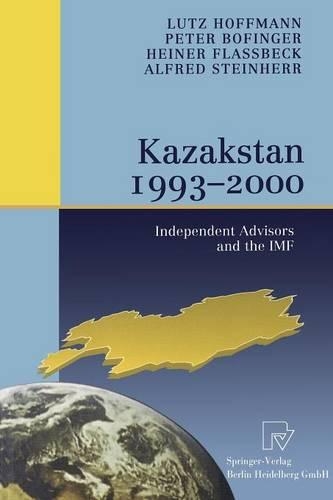 Паперова книга «Kazakstan 1993 – 2000: Independent Advisors and the IMF», авторів Альфред Штайнхерр, Хайнер Флассбек, Лутц Гофманн, Пітер Бофінгер - фото №1