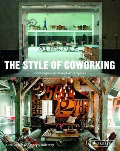 Паперова книга «Style of Coworking: Contemporary Shared Workspaces», авторів Еліс І. Девіс, Кетрін Толлерві - фото №1