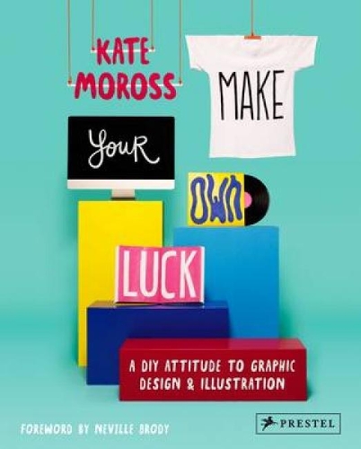 Бумажная книга «Make Your Own Luck: A DIY Attitude to Graphic Design and Illustration», автор Кейт Моросс - фото №1
