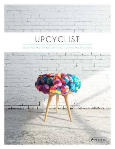 Бумажная книга «Upcyclist: Reclaimed and Remade Furniture, Lighting and Interiors», автор Антония Эдвардс - фото №1