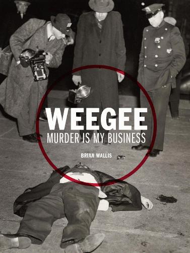 Паперова книга «Weegee: Murder is My Business», автор Брайан Волліс - фото №1
