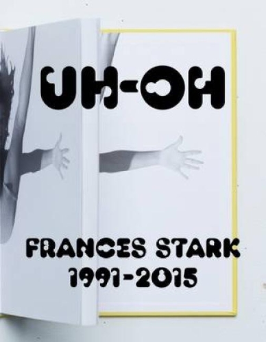 Бумажная книга «UH-OH: Frances Stark, 1991-2015», авторов Али Суботник, Говард Сингерман - фото №1