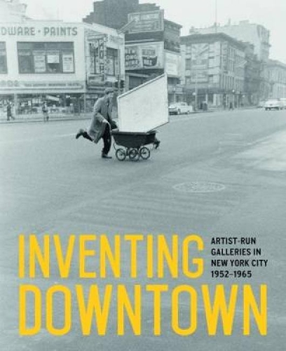 Бумажная книга «Inventing Downtown: Artist-Run Galleries in New York City, 1952-1965» - фото №1