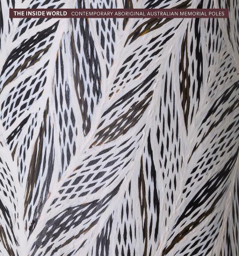 Бумажная книга «The Inside World: Contemporary Aboriginal Australian Memorial Poles» - фото №1