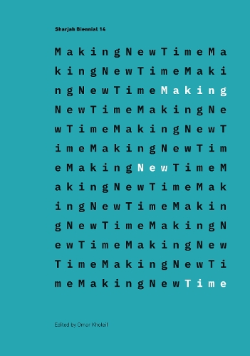 Бумажная книга «Making New Time: Sharjah Biennial 14: Leaving the Echo Chamber» - фото №1
