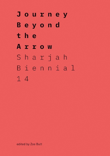 Бумажная книга «Journey Beyond the Arrow: Sharjah Biennial 14: Leaving the Echo Chamber» - фото №1