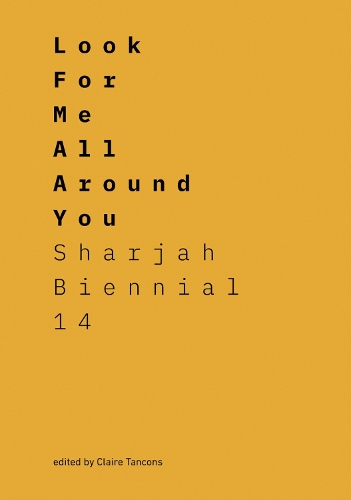 Бумажная книга «Look for Me All Around You: Sharjah Biennial 14: Leaving the Echo Chamber», автор Ханна Блэк - фото №1