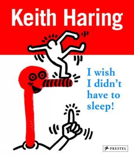 Паперова книга «Keith Haring: I Wish I Didn't Have to Sleep», авторів Дезіре Ла Валетт, Гердт Ферле - фото №1