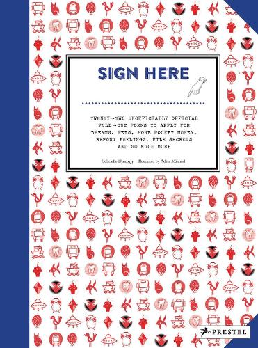 Бумажная книга «Sign Here: Twenty-Two Unofficially Official Pull-Out Forms to Apply for Dreams, Pets, More Pocket Money, Report Feelings, File Secrets and So Much More» - фото №1